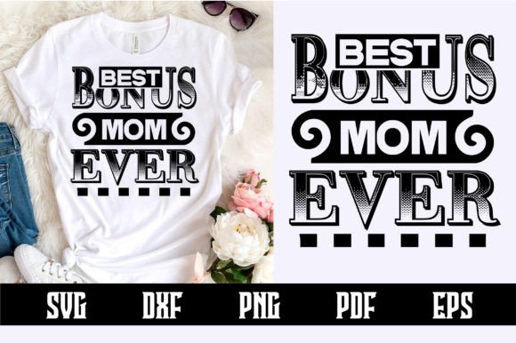 Best Bonus Mom Ever Svg Design – A Heartfelt Touch for Handmade Gifts
