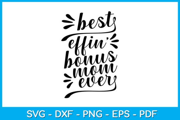 Best Effin’ Bonus Mom Ever SVG Cut File Review