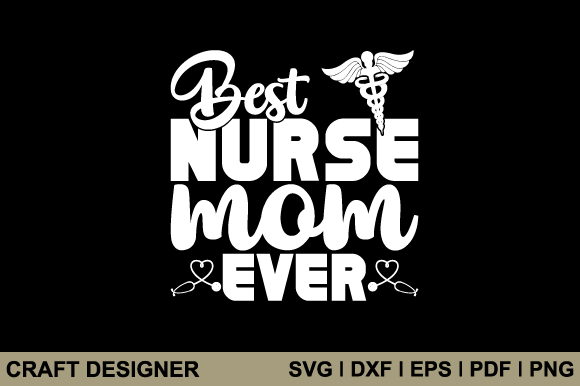Best Nurse Mom Ever SVG Cutting File Review
