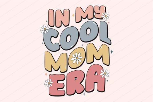 Mother’s Day in My Cool Mom Era SVG PNG Review