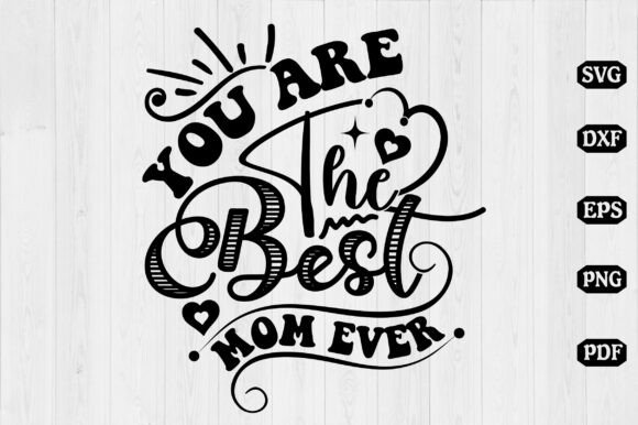 You Are the Best Mom Ever Svg Design Review